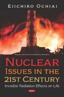 Nuclear Issues in the 21st Century : Invisible Radiation Effects on Life 1536169498 Book Cover