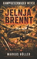 KAMPFGESCHWADER WEVER: BAND 1 - JELNJA BRENNT (German Edition) B0H8K1LJW4 Book Cover