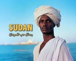 Love Letters to Sudan: Land of Ancient Civilizations and the Great Nile (Art Photography, Books About Africa) B0DPX9YS4T Book Cover