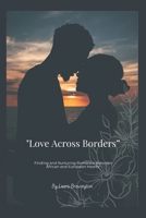 Love Across Borders: Finding and Nurturing Romance Between African and European Hearts (African-European Unions) B0DT9SF54Z Book Cover