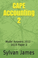CAPE Accounting 2: Model Answers 2012 - 2019 Paper 2 B086FZWLKD Book Cover