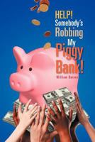 Help! Somebody's Robbing My Piggy Bank! 1465368590 Book Cover