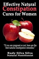 Effective Natural Constipation Cures For Women: "If you are pregnant or not here are the best natural constipation remedies" 1482548283 Book Cover