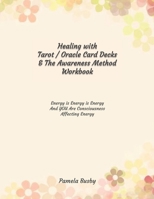 Healing with Tarot / Oracle & The Awareness Method Workbook: Use your Tarot Decks and Oracle Cards to Heal Emotional Trauma and More with this Card ... Healing Technique - Floral Cover Design B083XVGRVZ Book Cover