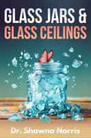 Glass Jars & Glass Ceilings B0GVBQCPT5 Book Cover