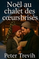 Noël au chalet des cœurs brisés (Romance) (French Edition) B0FF1ZKFCC Book Cover