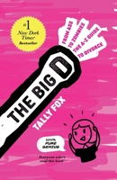 THE BIG D: Ass to Zombies! The A-Z Guide to Divorce 0975648616 Book Cover
