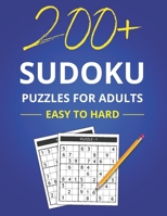 200+ Sudoku Puzzles For Adults - Easy To Hard: Large-Print Sudoku Puzzle book For Adults & Senior B095PSS5XP Book Cover