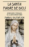 La Santa Madre de Dios: Apariciones y Mensajes de La Santa Virgen Maria 1478708077 Book Cover