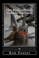 The Ridiculously Simple Survival Book 1542861683 Book Cover