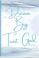 Dream Big, Trust God 1733273123 Book Cover