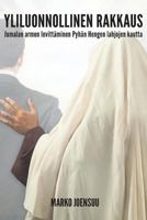 Yliluonnollinen Rakkaus: Jumalan Armon Levittäminen Pyhän Hengen Lahjojen Kautta 1916481108 Book Cover