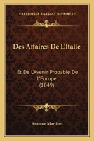 Des Affaires De L'Italie Et De L'Avenir Probable De L'Europe 1168417252 Book Cover