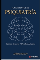 Fundamentos De Psiquiatría: Teorías, Avances Y Desafíos Actuales (Spanish Edition) B0CSZB8PZ5 Book Cover