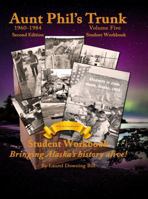 Aunt Phil's Trunk Volume Five Student Workbook Second Edition: Curriculum That Brings Alaska's History Alive! 1940479363 Book Cover