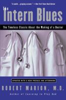 The Intern Blues: The Timeless Classic About the Making of a Doctor 0060937092 Book Cover
