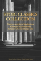 The Classics of Stoicism: The Encheiridion, Meditations & On a Happy Life B08BRSQKJC Book Cover