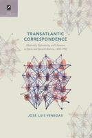Transatlantic Correspondence: Modernity, Epistolarity, and Literature in Spain and Spanish America, 1898–1992 081425294X Book Cover