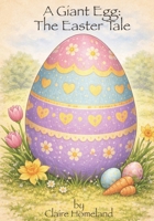 The Giant Egg: An Easter Tale B0GQTV1NC1 Book Cover