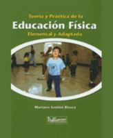 Teoría y práctica de la educación física elemental y adaptada 1932243410 Book Cover