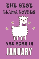 The best Llama Lovers are born in January journal: A Journal Gift for Llama Lovers, Lined Journal for a Funny Birthday Gift for Girls, 6*9 Lined Diary Notebook, Journal or Planner and Gift with 120 pa 1671267907 Book Cover