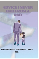 Advice I Never Had From a Dad: Dear Son I .... B0BSM85BWM Book Cover