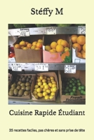 Cuisine Rapide Étudiant: 35 recettes faciles, pas chères et sans prise de tête B0GNNV59H6 Book Cover