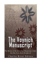 The Voynich Manuscript: The History of the Mysterious Renaissance Codex that Has Never Been Deciphered 1976082617 Book Cover