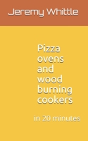 Pizza ovens and wood burning cookers: in 20 minutes B08GB25J3G Book Cover