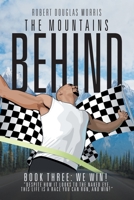 The Mountains Behind: Book Three: We Win! 1532081847 Book Cover
