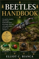 MANUALE COMPLETO DEI COLEOTTERI: Una guida completa alla biologia, all'identificazione, all'ecologia, alla cura e alle applicazioni pratiche dei coleotteri. (Italian Edition) B0H58P6GDG Book Cover