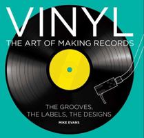 Vinyl: The Art of Making Records 1454917814 Book Cover