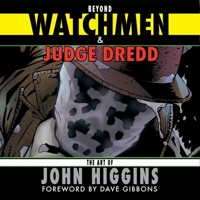 Beyond Watchmen and Judge Dredd: The Art of John Higgins 1786940272 Book Cover