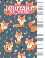 Guitar Tab Notebook: Blank 6 Strings Chord Diagrams & Tablature Music Sheets with Cute Little Fox Themed Cover Design B083XX3KJQ Book Cover