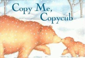 Copy Me, Copycub 0439217164 Book Cover
