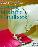 The Complete Sewing Machine Handbook (A Sterling/Sewing Information Resources Book) 0806908483 Book Cover