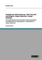 Dialektik der S�kularisierung - �ber Vernunft und Religion: J�rgen Habermas / Joseph Ratzinger: Das zeitgen�ssische Zusammenleben zwischen gl�ubigen und s�kularisierten Staatsb�rgern, im Blickfeld von 3656010307 Book Cover