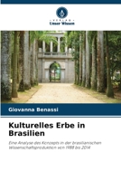 Kulturelles Erbe in Brasilien: Eine Analyse des Konzepts in der brasilianischen Wissenschaftsproduktion von 1988 bis 2014 (German Edition) B0CHL8ZG5C Book Cover