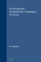 De factorij der Oostindische Compagnie te Patani (Verhandelingen van het Koninklijk Instituut voor Taal-, Land- en Volkenkunde, 1) (Dutch Edition) 9004285644 Book Cover