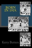 Born in 1919. Birthday Nostalgia. 1533577625 Book Cover