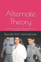 Alternate Theory: Miss Mensa's Opinion on 34 True Crime Cases from Arias to Zimmerman (Miss Mensa's Opinion on True Crime Cases) 1709475056 Book Cover