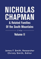 Nicholas Chapman & Related Families of the South Mountains: Volume Ii 1664193804 Book Cover