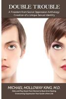 Double Trouble: Creation of a Unique Sexual Identity 1981251758 Book Cover