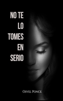 No te lo tomes en serio B0892HV1FZ Book Cover