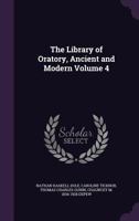 The Library of Oratory, Ancient and Modern; Volume 4 1347404643 Book Cover