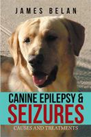 Canine Epilepsy & Seizures: Causes and Treatments 1984550470 Book Cover