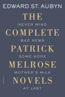 The Patrick Melrose Novels 1250069602 Book Cover