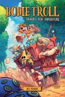 Bodie Troll: Hungry for Adventure 1684154359 Book Cover