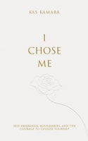 I chose Me: Self-Awareness, Boundaries, and the Courage to Choose Yourself B0GXLDP1KY Book Cover