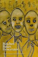 Butcher. Baker. Eviscerator. 1365821544 Book Cover